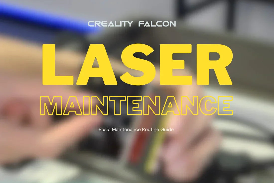 CrealityFalcon General Maintenance Guide
